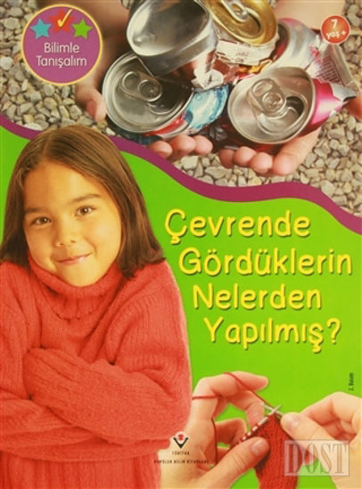 Bilimle Tanışalım - Çevrende Gördüklerin Nelerden Yapılmış?